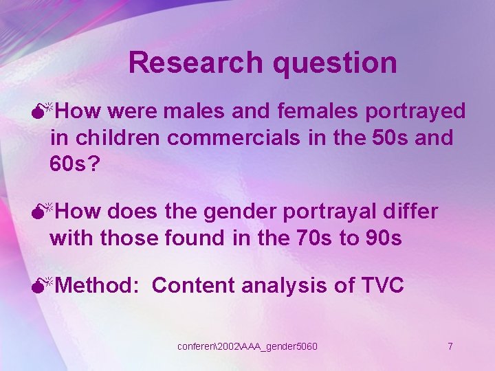 Research question MHow were males and females portrayed in children commercials in the 50