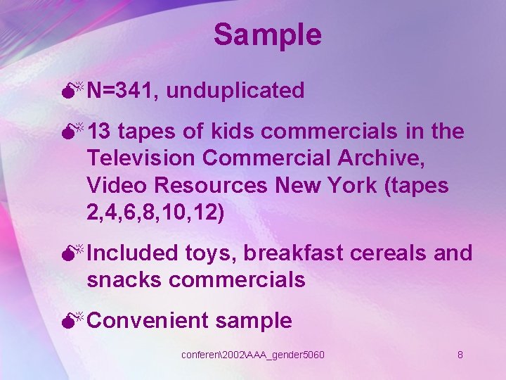 Sample M N=341, unduplicated M 13 tapes of kids commercials in the Television Commercial
