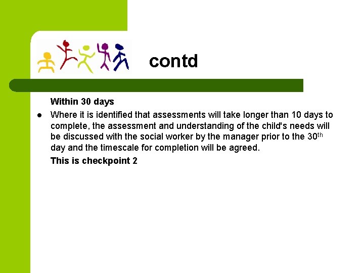 contd l Within 30 days Where it is identified that assessments will take longer