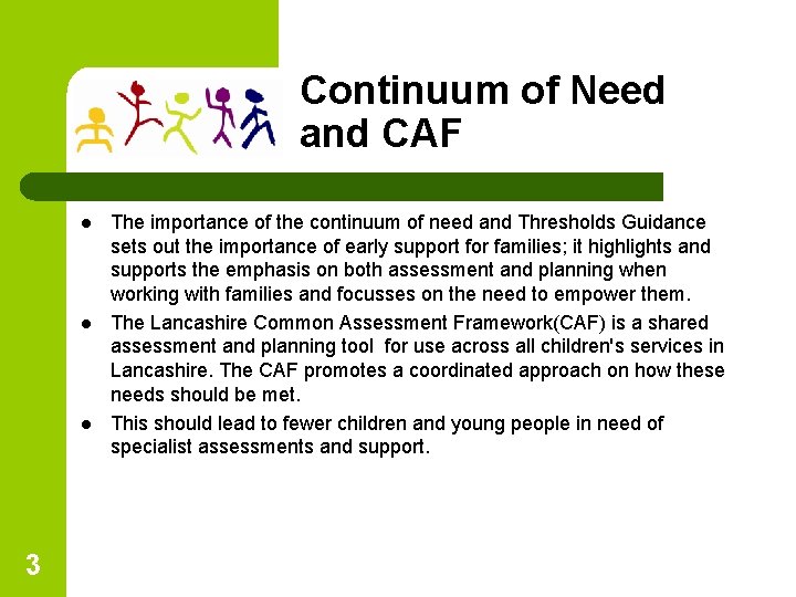 Continuum of Need and CAF l l l 3 The importance of the continuum