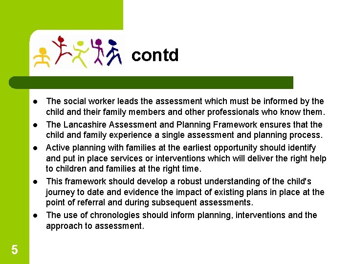 contd l l l 5 The social worker leads the assessment which must be