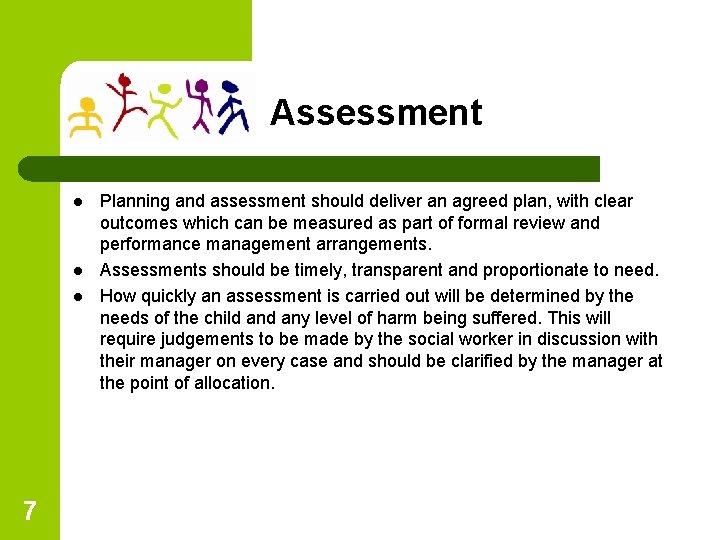 Assessment l l l 7 Planning and assessment should deliver an agreed plan, with