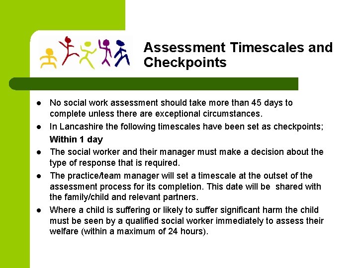 Assessment Timescales and Checkpoints l l l No social work assessment should take more
