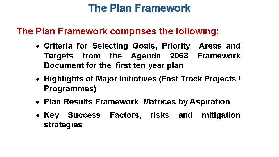 The Plan Framework comprises the following: Criteria for Selecting Goals, Priority Areas and Targets