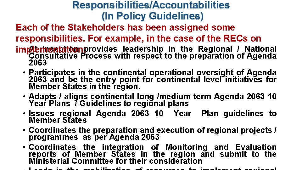 Responsibilities/Accountabilities (In Policy Guidelines) Each of the Stakeholders has been assigned some responsibilities. For