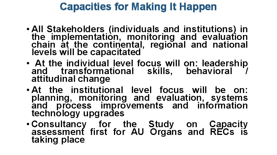 Capacities for Making It Happen • All Stakeholders (individuals and institutions) in the implementation,