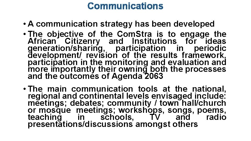 Communications • A communication strategy has been developed • The objective of the Com.