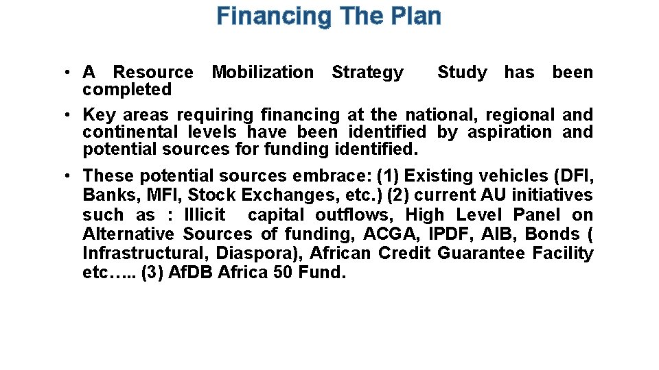 Financing The Plan • A Resource Mobilization Strategy Study has been completed • Key