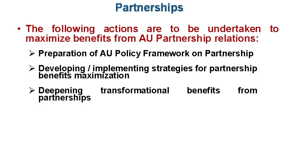 Partnerships • The following actions are to be undertaken to maximize benefits from AU