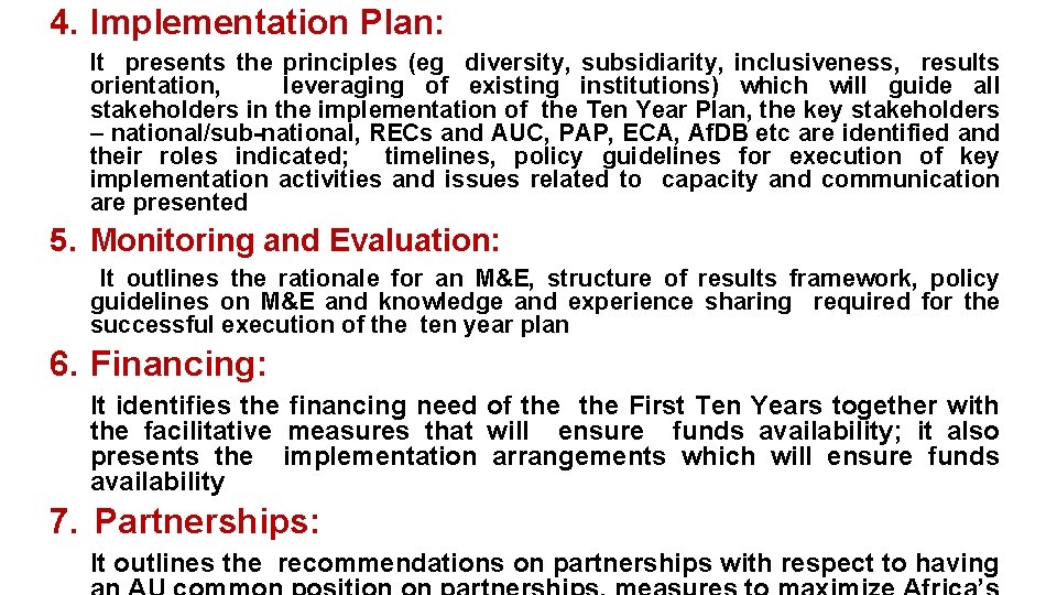 4. Implementation Plan: It presents the principles (eg diversity, subsidiarity, inclusiveness, results orientation, leveraging