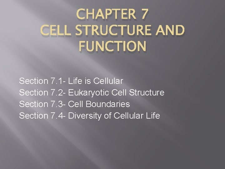 CHAPTER 7 CELL STRUCTURE AND FUNCTION Section 7. 1 - Life is Cellular Section