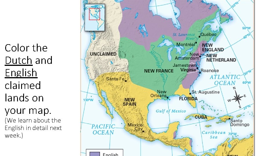 Color the Dutch and English claimed lands on your map. (We learn about the Color the Dutch and English claimed lands on your map. (We learn about the