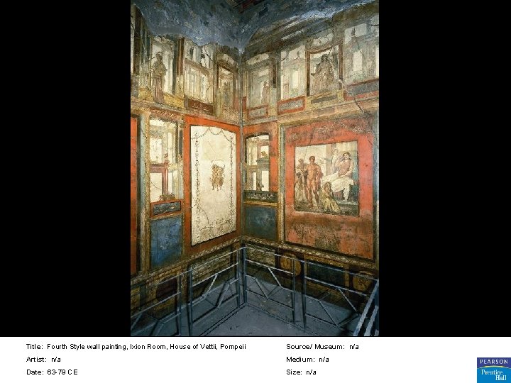 Title: Fourth Style wall painting, Ixion Room, House of Vettii, Pompeii Source/ Museum: n/a