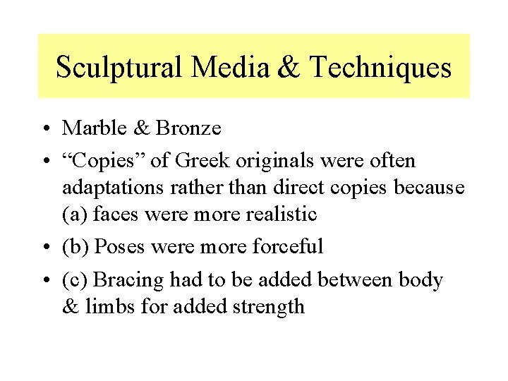 Sculptural Media & Techniques • Marble & Bronze • “Copies” of Greek originals were