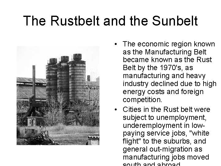 The Rustbelt and the Sunbelt • The economic region known as the Manufacturing Belt