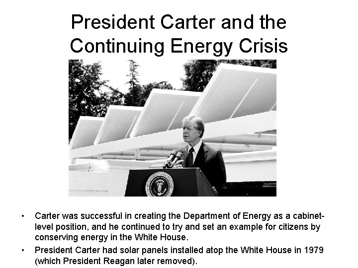 President Carter and the Continuing Energy Crisis • • Carter was successful in creating