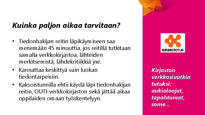 Kuinka paljon aikaa tarvitaan? • Tiedonhakijan reitin läpikäymiseen saa menemään 45 minuuttia, jos reitillä