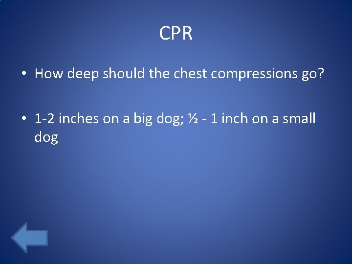 CPR • How deep should the chest compressions go? • 1 -2 inches on