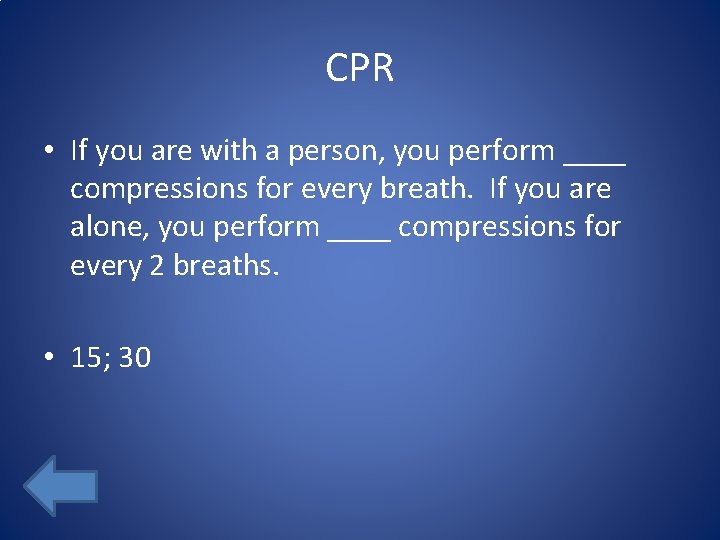 CPR • If you are with a person, you perform ____ compressions for every