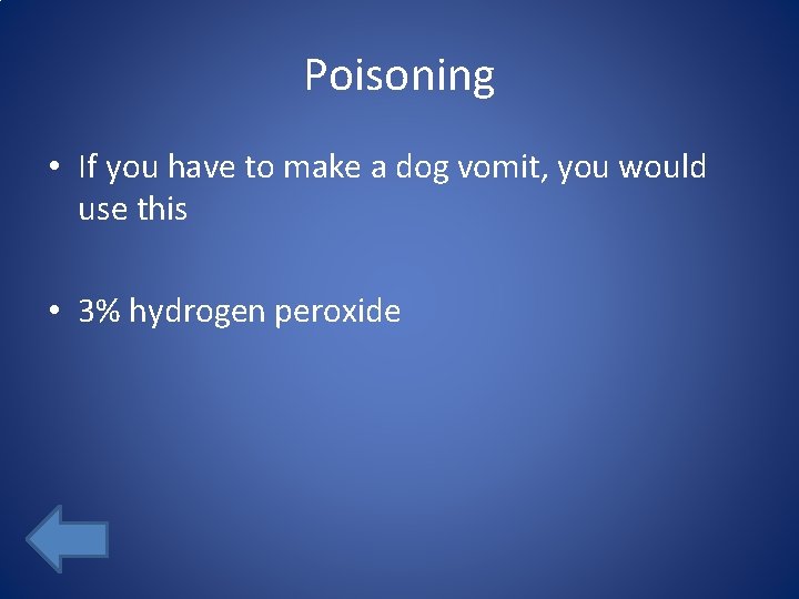 Poisoning • If you have to make a dog vomit, you would use this
