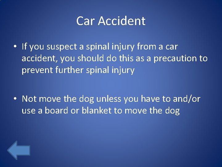 Car Accident • If you suspect a spinal injury from a car accident, you