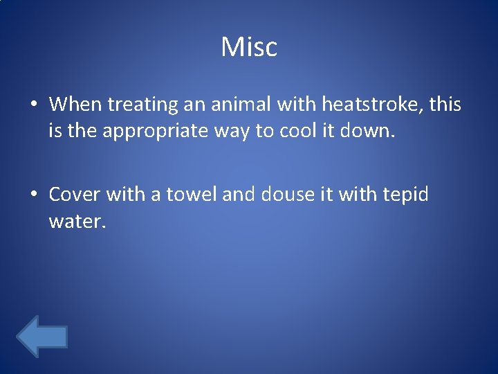 Misc • When treating an animal with heatstroke, this is the appropriate way to