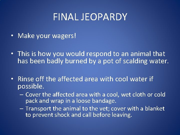 FINAL JEOPARDY • Make your wagers! • This is how you would respond to