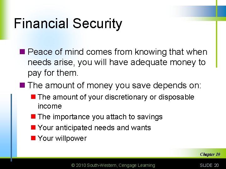 Financial Security n Peace of mind comes from knowing that when needs arise, you