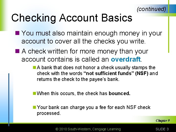 Checking Account Basics (continued) n You must also maintain enough money in your account