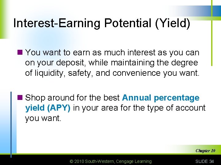 Interest-Earning Potential (Yield) n You want to earn as much interest as you can