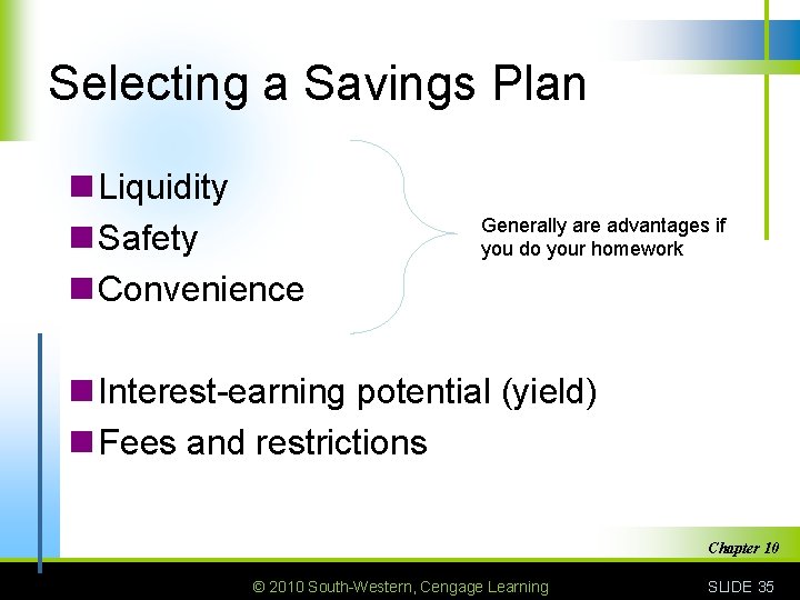 Selecting a Savings Plan n Liquidity n Safety n Convenience Generally are advantages if