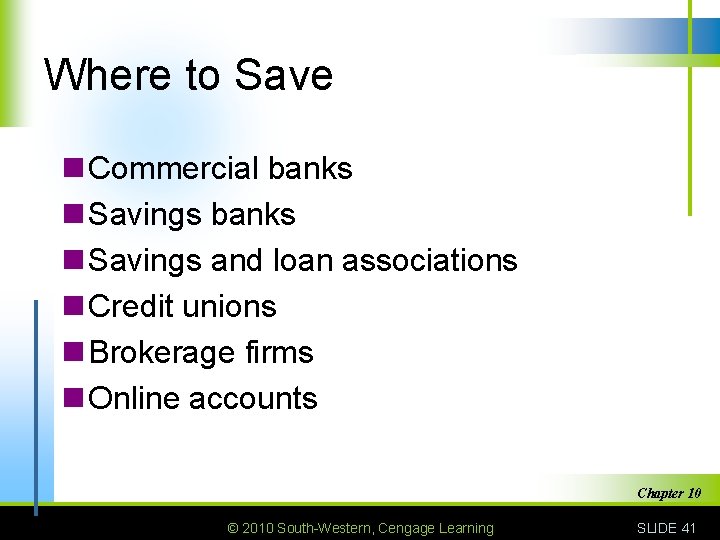 Where to Save n Commercial banks n Savings and loan associations n Credit unions