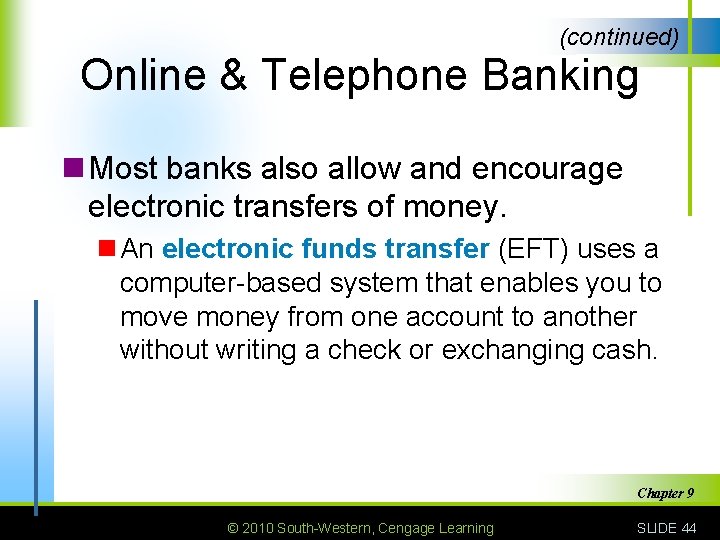 (continued) Online & Telephone Banking n Most banks also allow and encourage electronic transfers