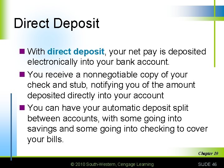 Direct Deposit n With direct deposit, your net pay is deposited electronically into your