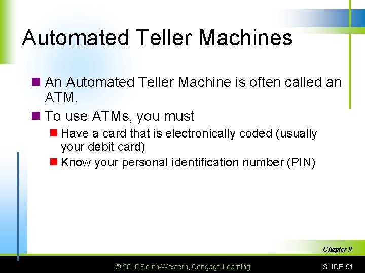 Automated Teller Machines n An Automated Teller Machine is often called an ATM. n