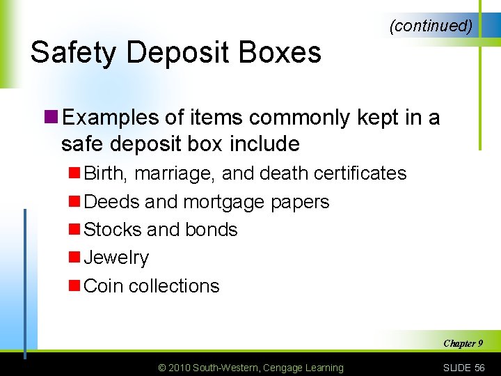 (continued) Safety Deposit Boxes n Examples of items commonly kept in a safe deposit