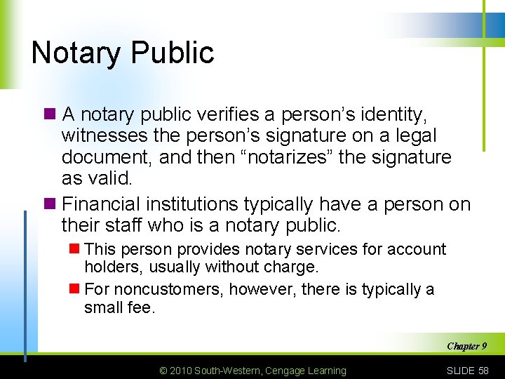 Notary Public n A notary public verifies a person’s identity, witnesses the person’s signature