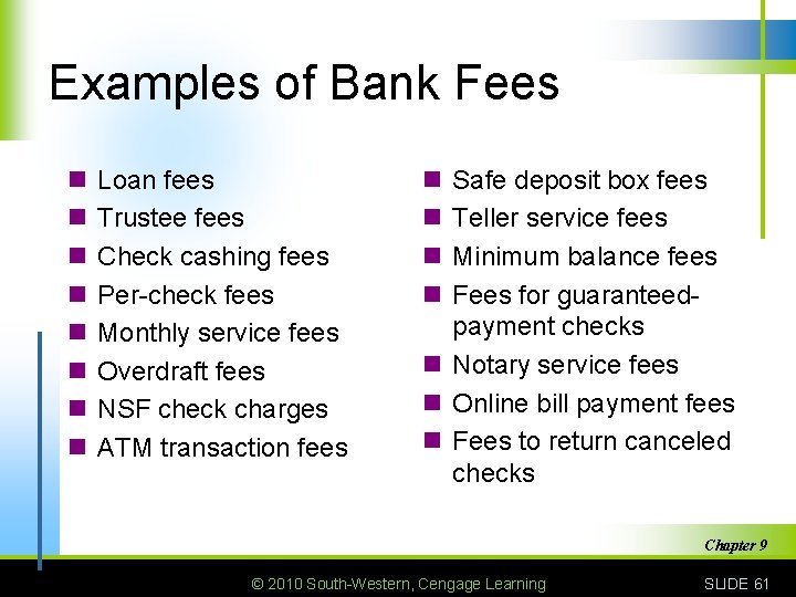 Examples of Bank Fees n n n n Loan fees Trustee fees Check cashing