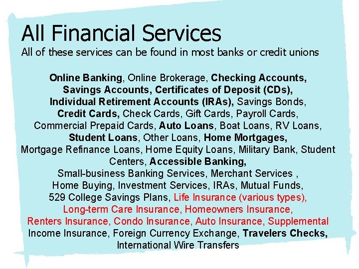 All Financial Services All of these services can be found in most banks or