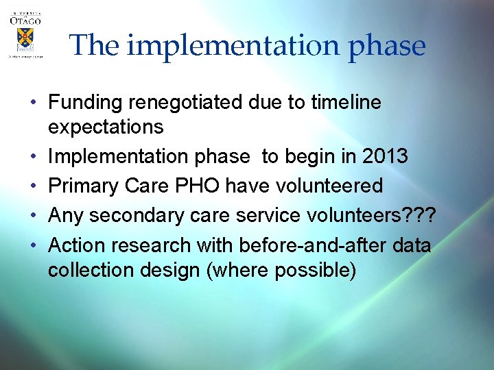 The implementation phase • Funding renegotiated due to timeline expectations • Implementation phase to