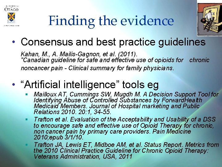 Finding the evidence • Consensus and best practice guidelines Kahan, M. , A. Mailis-Gagnon,