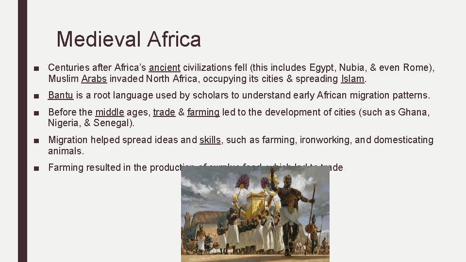 Medieval Africa ■ Centuries after Africa’s ancient civilizations fell (this includes Egypt, Nubia, &