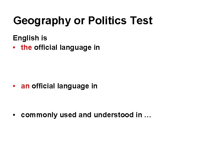 Geography or Politics Test English is • the official language in • an official