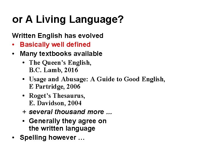 or A Living Language? Written English has evolved • Basically well defined • Many