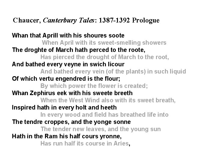 Chaucer, Canterbury Tales: 1387 -1392 Prologue Whan that Aprill with his shoures soote When