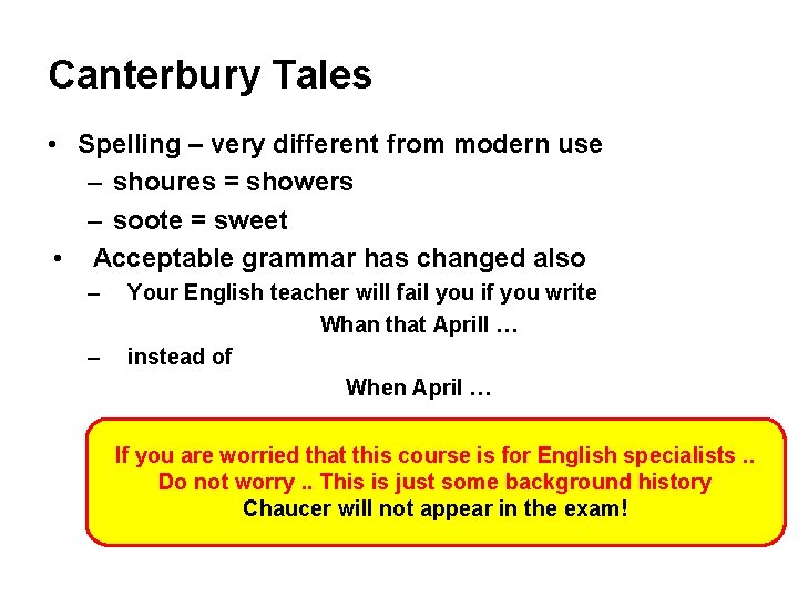 Canterbury Tales • Spelling – very different from modern use – shoures = showers