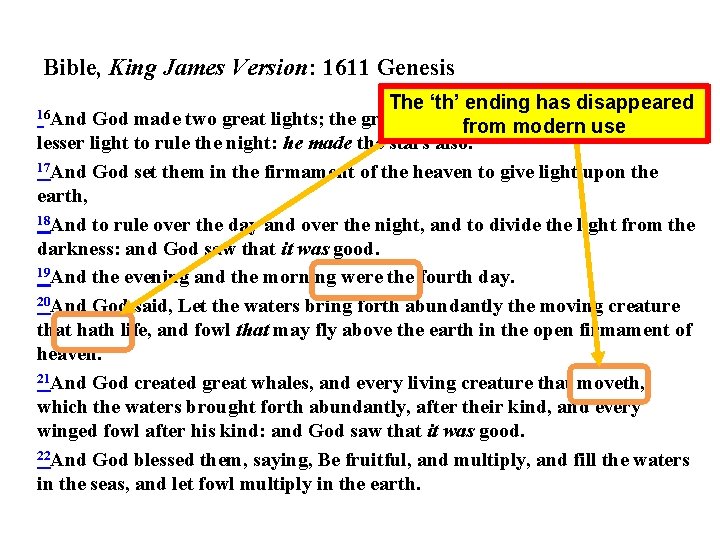 Bible, King James Version: 1611 Genesis The ‘th’ ending has disappeared from modern use