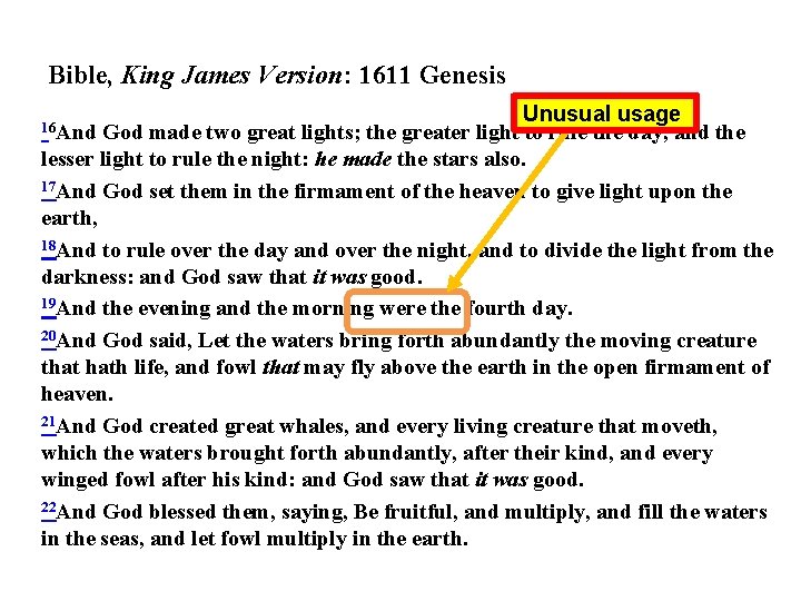 Bible, King James Version: 1611 Genesis Unusual usage 16 And God made two great