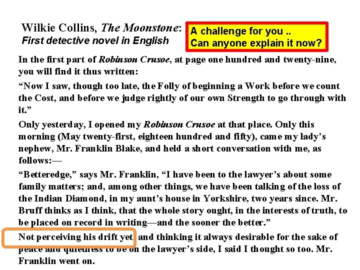Wilkie Collins, The Moonstone: 1868 A challenge for you. . First detective novel in