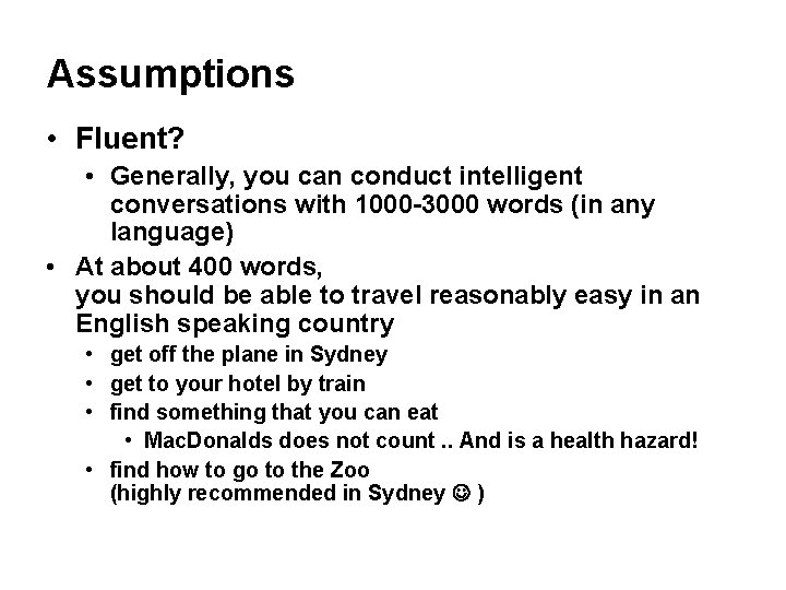 Assumptions • Fluent? • Generally, you can conduct intelligent conversations with 1000 -3000 words